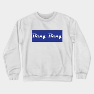 Bang Bang(Screw) Crewneck Sweatshirt